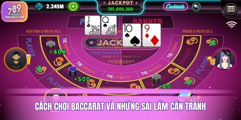 Cách chơi baccarat và những sai lầm cần tránh