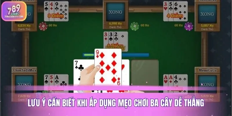 Lưu ý cần biết khi áp dụng mẹo chơi ba cây dễ thắng