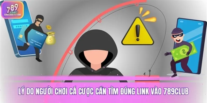Lý do người chơi cá cược cần tìm đúng link vào 789club