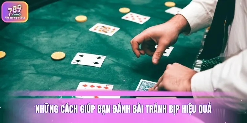 Những cách giúp bạn đánh bài tránh bịp hiệu quả