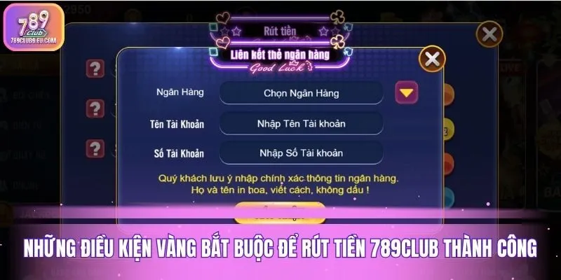 Những điều kiện vàng bắt buộc để rút tiền 789club thành công