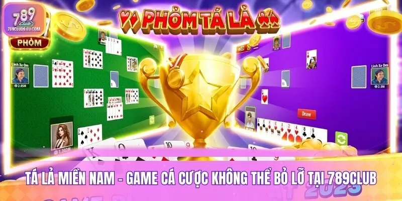 Tá Lả Miền Nam - Game Cá Cược Không Thể Bỏ Lỡ Tại 789club