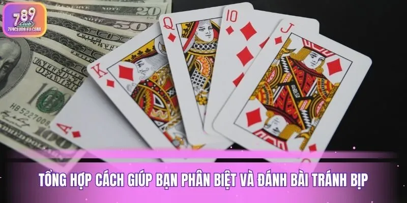 Tổng hợp cách giúp bạn phân biệt và đánh bài tránh bịp
